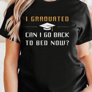 I Graduated Can I Go Back To Bed Now Shirt, Graduate Funny Shirt